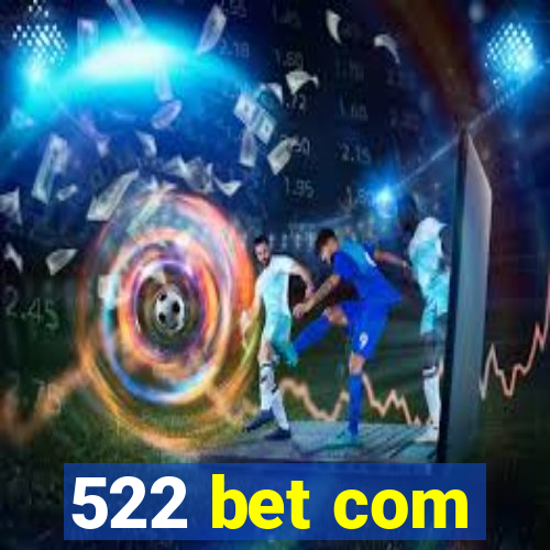 522 bet com